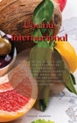 Cocina Internacional: 2 Manuscritos: Más De 200 Nuevas Recetas Étnicas Fáciles, Sabrosas Y Saludables Para Principiantes Y Avanzados. Descub Cover Image