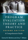 Program Evaluation Theory and Practice, Second Edition: A Comprehensive Guide By Donna M. Mertens, PhD, Amy T. Wilson, PhD Cover Image