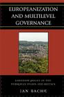Europeanization and Multilevel Governance: Cohesion Policy in the European Union and Britain (Governance in Europe) By Ian Bache Cover Image