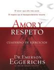 Amor Y Respeto - Cuaderno de Ejercicios = Love and Respect (Enfoque a la Familia) By Emerson Eggerichs Cover Image