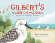 Gilbert's Migration Vacation: The Story of an Original Snowbird By Susan Levine Cover Image