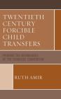 Twentieth Century Forcible Child Transfers: Probing the Boundaries of the Genocide Convention By Ruth Amir Cover Image