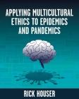 Applying Multicultural Ethics to Epidemics and Pandemics Cover Image