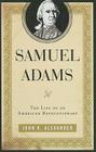 Samuel Adams: The Life of an American Revolutionary Cover Image