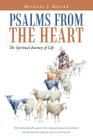 Psalms from the Heart: The Spiritual Journey of Life By Michael J. Miller Cover Image
