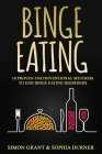 Binge Eating: 10 Proven Unconventional Methods to End Binge Eating Disorders By Simon Grant Cover Image