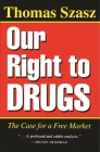 Our Right to Drugs: The Case for a Free Market Cover Image
