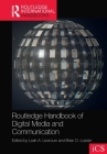 Routledge Handbook of Digital Media and Communication (Routledge International Handbooks) By Leah Lievrouw (Editor), Brian Loader (Editor) Cover Image