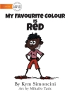 My Favourite Colour Is Red By Kym Simoncini, Mihailo Tatic (Illustrator) Cover Image