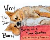 Why Does Delvin Bark?: Based on a True Question Cover Image