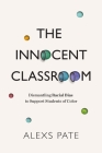 The Innocent Classroom: Dismantling Racial Bias to Support Students of Color Cover Image