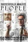 How To Analyze People: Successfully Analyze People: 50 Tricks To Instantly Read The Person You Are Talking To By Gerard Mikolson Cover Image