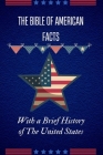 The Bible of American Facts: With a Brief History of The United States By Fact Finders Cover Image