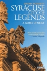 Syracuse, City of Legends: A Glory of Sicily By Jeremy Dummett Cover Image