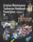 Aviation Maintenance Technician Handbook-Powerplant Volume 2: Faa-H-8083-32 By Federal Aviation Administration Cover Image