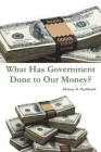 What Has Government Done to Our Money? Cover Image