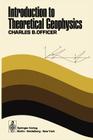 Introduction to Theoretical Geophysics By C. B. Officer Cover Image