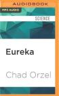 Eureka: Discovering Your Inner Scientist By Chad Orzel, Neil Hellegers (Read by) Cover Image