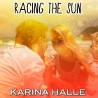 Racing the Sun By Karina Halle, Erin Bennett (Read by) Cover Image