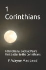 1 Corinthians: A Devotional Look at Paul's First Letter to the Corinthians By F. Wayne Mac Leod Cover Image