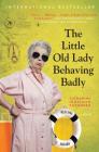 The Little Old Lady Behaving Badly: A Novel (League of Pensioners #3) By Catharina Ingelman-Sundberg Cover Image