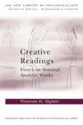 Creative Readings: Essays on Seminal Analytic Works: Essays on Seminal Analytic Works (New Library of Psychoanalysis) By Thomas H. Ogden Cover Image