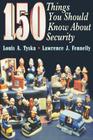 150 Things You Should Know about Security By Lawrence J. Fennelly, Louis A. Tyska Cover Image