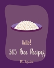 Hello! 365 Rice Recipes: Best Rice Cookbook Ever For Beginners [Wild Rice Cookbook, Basmati Rice Recipe, Brown Rice Recipes, Vegetarian Cassero Cover Image
