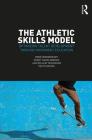 The Athletic Skills Model: Optimizing Talent Development Through Movement Education By René Wormhoudt, Geert J. P. Savelsbergh, Jan Willem Teunissen Cover Image