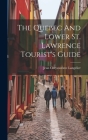 The Quebec And Lower St. Lawrence Tourist's Guide By Jean Chrysostôme Langelier Cover Image