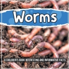 Worms: A Children's Book Interesting And Informative Facts By Bold Kids Cover Image