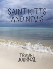 Saint Kitts and Nevis Travel Jounal: Holiday Time Table Travel books best trips for newlyweds, teachers Adventure Log Photo Pockets By Geography Channel Cover Image