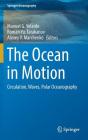 The Ocean in Motion: Circulation, Waves, Polar Oceanography (Springer Oceanography) By Manuel G. Velarde (Editor), Roman Yu Tarakanov (Editor), Alexey V. Marchenko (Editor) Cover Image
