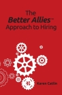The Better Allies Approach to Hiring By Karen Catlin Cover Image
