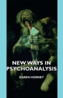 New Ways in Psychoanalysis By Karen Horney Cover Image