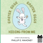 Easter Eggs, Easter Eggs, Hiding From Me Cover Image