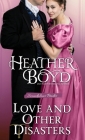 Love and Other Disasters (Scandalous Brides #3) By Heather Boyd Cover Image
