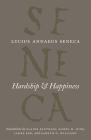 Hardship and Happiness (The Complete Works of Lucius Annaeus Seneca) By Lucius Annaeus Seneca, Elaine Fantham (Translated by), Harry M. Hine (Translated by), James Ker (Translated by), Gareth D. Williams (Translated by) Cover Image