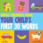 Nepali Children's Book: Your Child's First 30 Words Cover Image