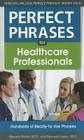 Perfect Phrases for Healthcare Professionals: Hundreds of Ready-To-Use Phrases By Masashi Rotte, Bernard Lopez Cover Image
