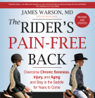 The Rider's Pain-Free Back Book - New Edition: Overcome Chronic Soreness, Injury, and Aging, and Stay in the Saddle for Years to Come Cover Image