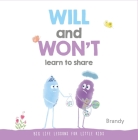 WILL and WON’T Learn to Share: Big Life Lessons for Little Kids Cover Image