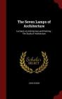 The Seven Lamps of Architecture: Lectures on Architecture and Painting; The Study of Architecture Cover Image