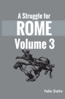 A Struggle for Rome v 3 By Felix Dahn Cover Image