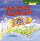 This Is My Continent (Cloverleaf Books (TM) -- Where I Live) Cover Image