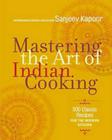 Mastering the Art of Indian Cooking (UK Edition): More Than 500 Classic Recipes for the Modern Kitchen Cover Image