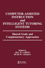 Computer Assisted Instruction and Intelligent Tutoring Systems: Shared Goals and Complementary Approaches (Technology and Education) Cover Image