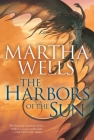 The Harbors of the Sun: Volume Five of the Books of the Raksura By Martha Wells Cover Image