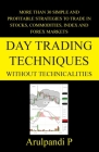 Day Trading Techniques Without Technicalities: More than 30 Simple and Effective Techniques Cover Image