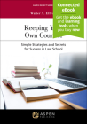 Keeping Your Own Counsel: Simple Strategies and Secrets for Success in Law School [Connected Ebook] (Aspen Select) Cover Image